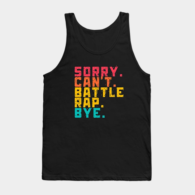 Sorry Can't battle rap bye funny Tank Top by Lottz_Design 